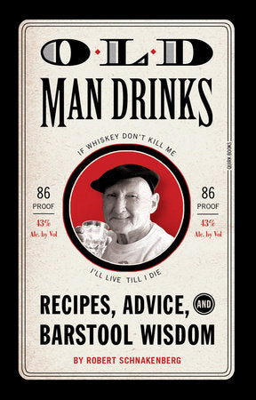 Old Man Drinks: Recipes, Advice, Barstool Wisdom