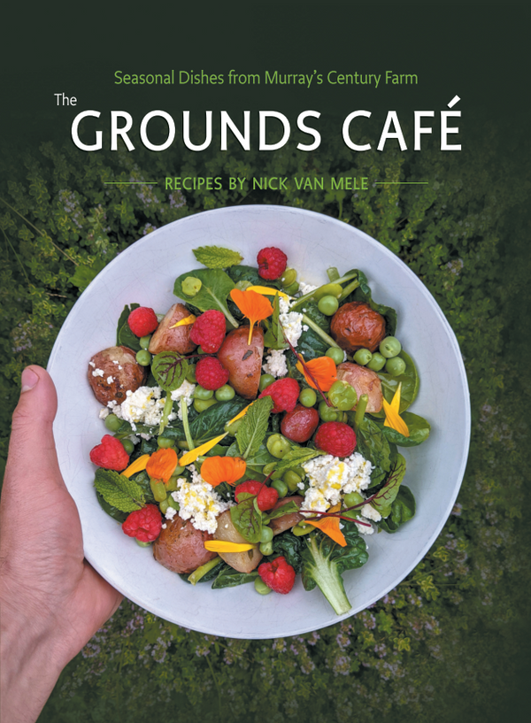 The Grounds Café: Seasonal Dishes from Murray's Century Farm