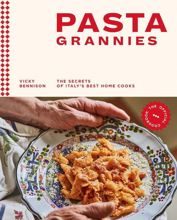 Pasta Grannies: The Official Cookbook: The Secrets of Italy's Best Home Cooks by Vicky Bennison