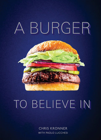 A Burger to Believe In by Chris Kronner and Paolo Lucchesi