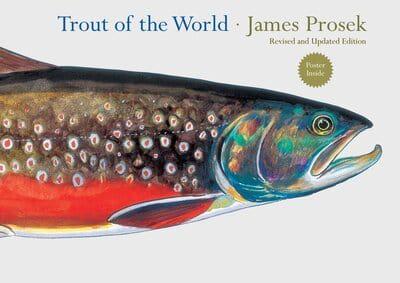 Trout of the World By James Prosek